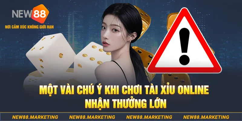 Một vài chú ý khi chơi Tài Xỉu online nhận thưởng lớn&nbsp;