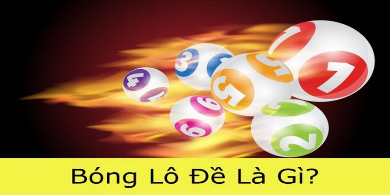 Bóng lô đề là gì được nhiều bet thủ quan tâm hiện nay&nbsp;&nbsp;