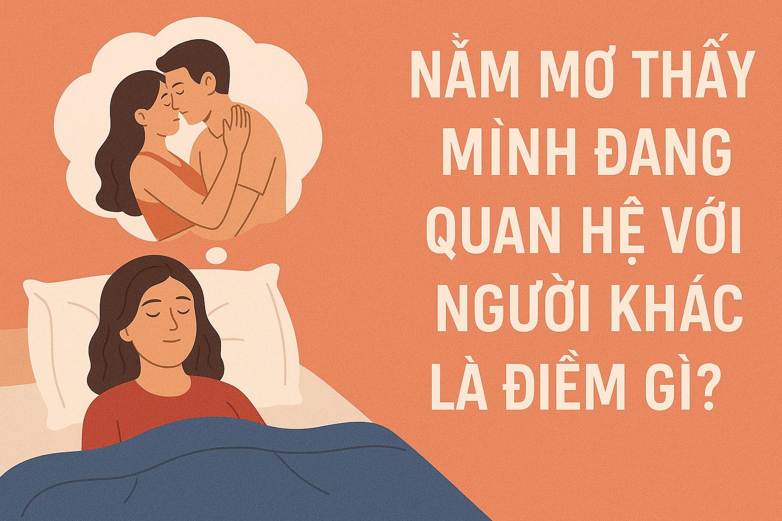 Nằm mơ thấy đang quan hệ với người khác là điềm gì?