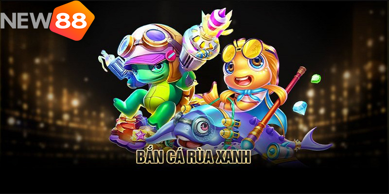 Bắn Cá Rùa Xanh – Game Săn Cá Đổi Thưởng Chỉ Có Tại Ku88
